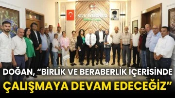 Doğan, “Birlik ve beraberlik içerisinde çalışmaya devam edeceğiz”