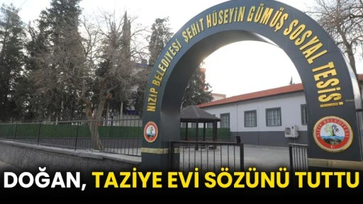 Doğan, taziye evi sözünü tuttu