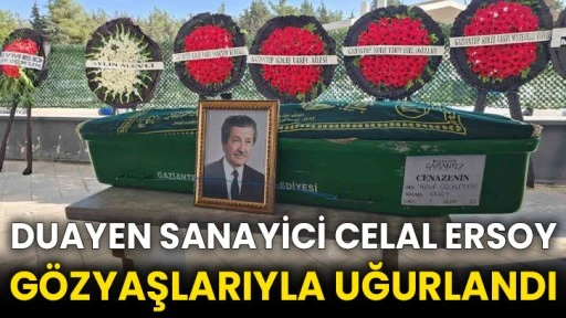 Duayen sanayici Celal Ersoy gözyaşlarıyla uğurlandı