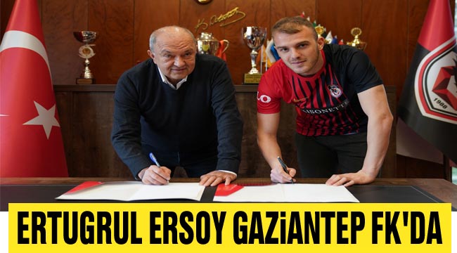 Ertuğrul Ersoy Gaziantep FK'da