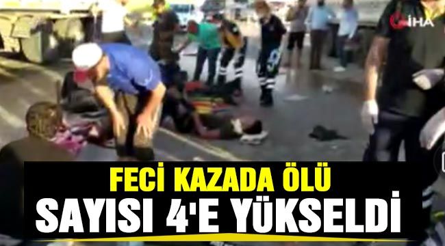 Feci kazada ölü sayısı 4'e yükseldi 