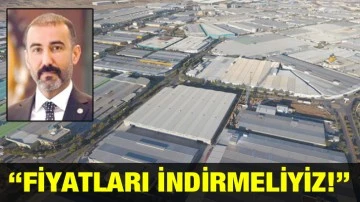 “Fiyatları indirmeliyiz!”