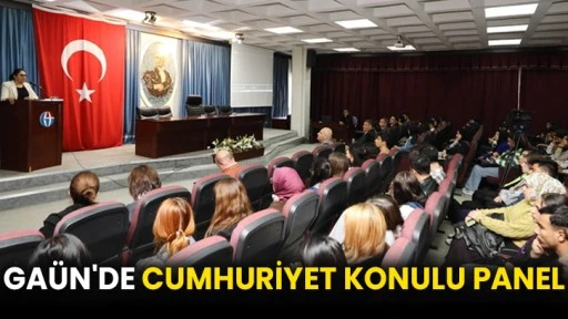 GAÜN'de cumhuriyet konulu panel