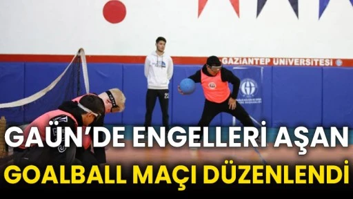 GAÜN’de engelleri aşan goalball maçı düzenlendi