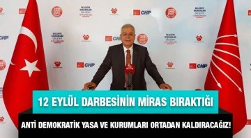 12 Eylül Darbesinin miras bıraktığı tüm anti demokratik yasa ve kurumları ortadan kaldıracağız!