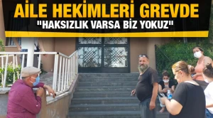 Aile hekimleri grevde, &quot;Haksızlık varsa biz yokuz&quot;