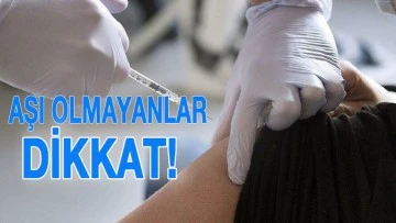 aşı olmayanlar dikkat!