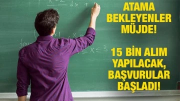 Atama Bekleyenler Müjde! 15 bin alım yapılacak, başvurular başladı!