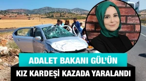 Bakan Gül'ün kız kardeşi kazada yaralandı(VİDEO)