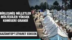 Birleşmiş Milletler Mülteciler Yüksek Komiseri Grandi Gaziantep’i ziyaret edecek