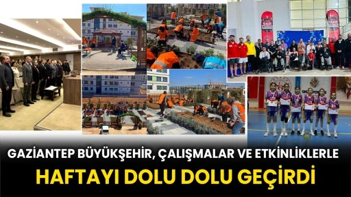 Gaziantep Büyükşehir, Çalışmalar Ve Etkinliklerle Haftayı Dolu Dolu Geçirdi