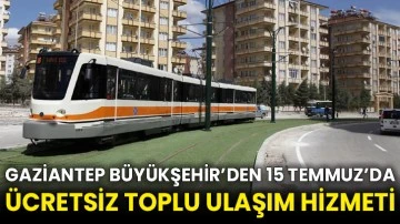 Gaziantep Büyükşehir’den 15 Temmuz’da ücretsiz toplu ulaşım hizmeti