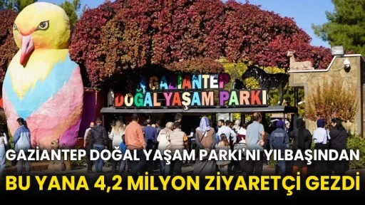 Gaziantep Doğal Yaşam Parkı'nı yılbaşından bu yana 4,2 milyon ziyaretçi gezdi