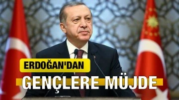 Erdoğan'dan gençlere müjde