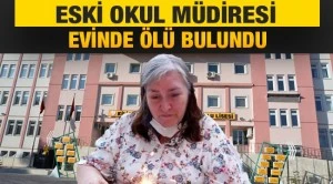 Eski okul müdürü evinde ölü bulundu