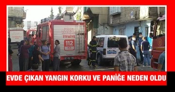 Evde çıkan yangın korku ve paniğe neden oldu