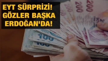 EYT sürprizi! Gözler Başkan Erdoğan'da!