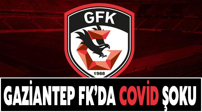 Gaziantep FK 'da covid şoku