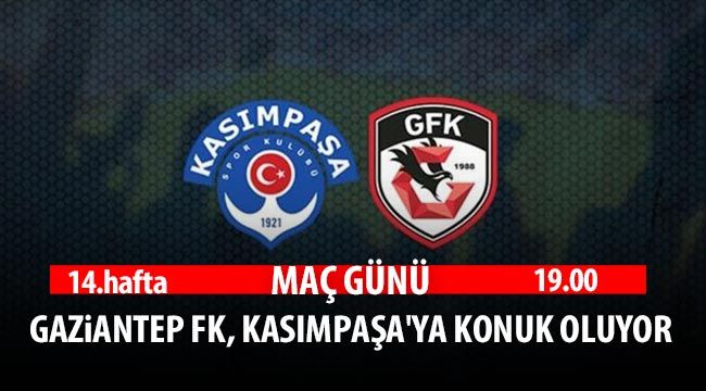 Gaziantep FK, Kasımpaşa'ya konuk oluyor