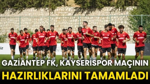 Gaziantep FK, Kayserispor maçının hazırlıklarını tamamladı