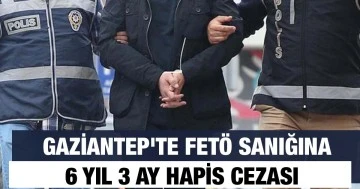 Gaziantep'te FETÖ sanığına 6 yıl 3 ay hapis cezası