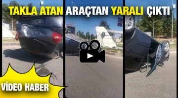 Gaziantep'te takla atan araçtan yaralı çıktı