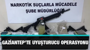 Gaziantep’te uyuşturucu operasyonu