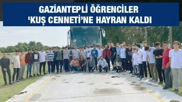 Gaziantepli öğrenciler 'Kuş Cenneti’ne hayran kaldı