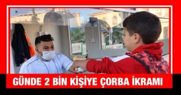 Günde 2 bin kişiye çorba ikramı