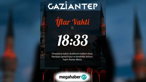 GAZİANTEP İFTAR VAKTİ 18:33