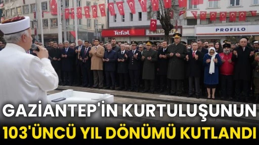 Gaziantep'in kurtuluşunun 103'üncü yıl dönümü kutlandı