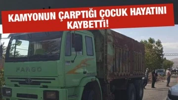 Kamyonun çarptığı çocuk hayatını kaybetti