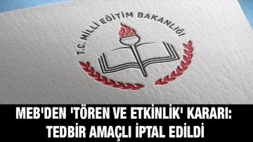 MEB'den 'tören ve etkinlik' kararı: Tedbir amaçlı iptal edildi