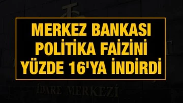 Merkez Bankası politika faizini yüzde 16'ya indirdi