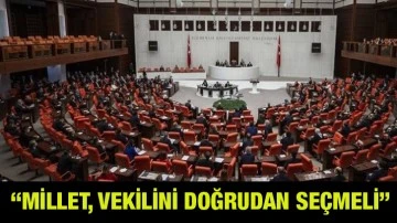 “Millet, vekilini doğrudan seçmeli”  