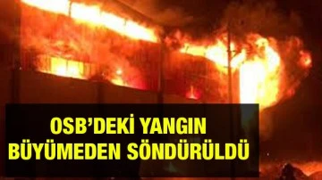 OSB’deki yangın büyümeden söndürüldü