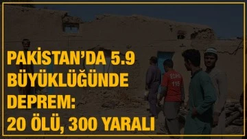 (Video)Pakistan’da 5.9 büyüklüğünde deprem: 20 ölü, 300 yaralı