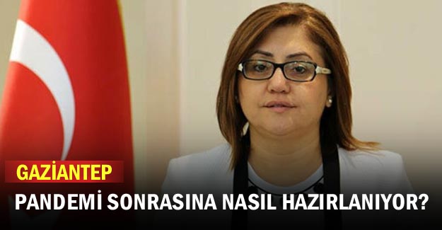 Gaziantep pandemi sonrasına nasıl hazırlanıyor?