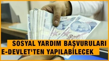 Sosyal yardım başvuruları e-Devlet'ten yapılabilecek