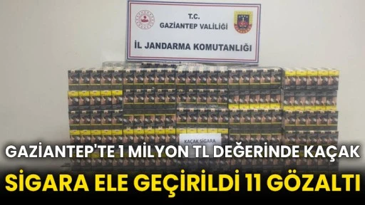 Gaziantep'te 1 milyon TL değerinde kaçak sigara ele geçirildi 11 gözaltı