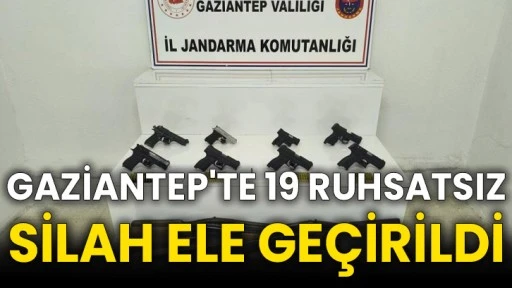 Gaziantep'te 19 ruhsatsız silah ele geçirildi