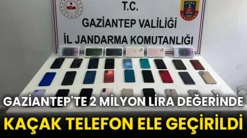 Gaziantep'te 2 milyon lira değerinde kaçak telefon ele geçirildi