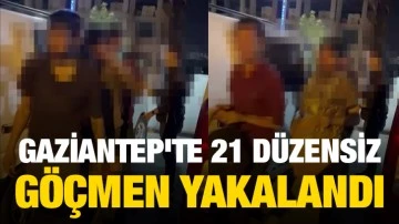 Gaziantep'te 21 düzensiz göçmen yakalandı