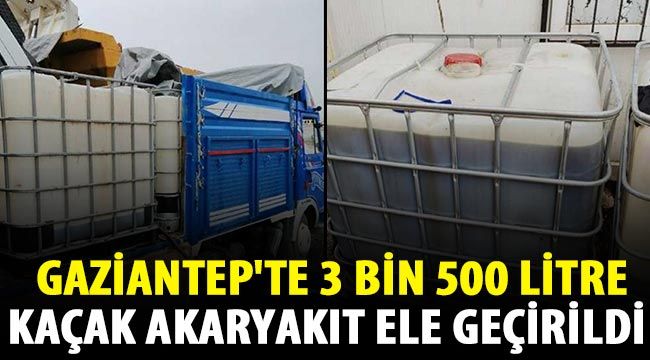  Gaziantep'te 3 bin 500 litre kaçak akaryakıt ele geçirildi 