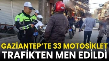 Gaziantep’te 33 motosiklet trafikten men edildi