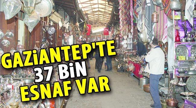 Gaziantep'te 37 bin esnaf var