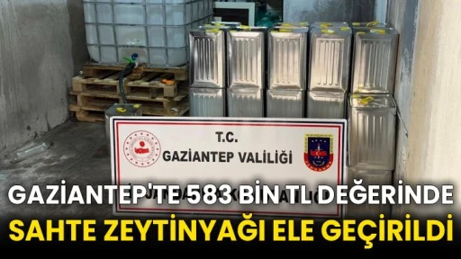 Gaziantep'te 583 bin TL değerinde sahte zeytinyağı ele geçirildi