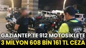 Gaziantep'te 912 motosiklete 3 milyon 608 bin 161 TL ceza