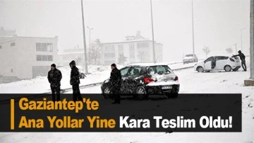 Gaziantep'te Ana Yollar Yine Kara Teslim Oldu!