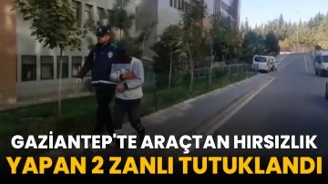 Gaziantep'te araçtan hırsızlık yapan 2 zanlı tutuklandı